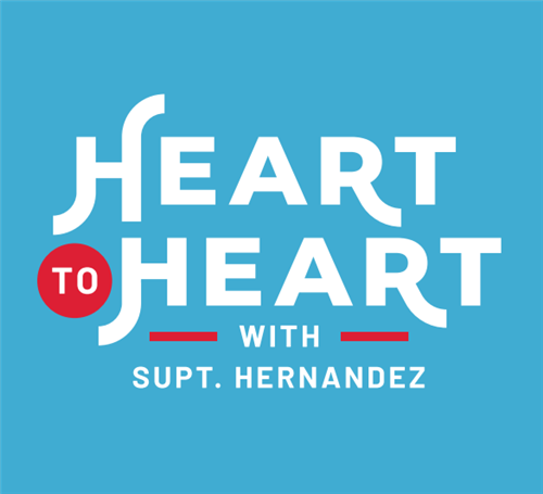 Heart to Heart Podcast with Supt. Hernandez